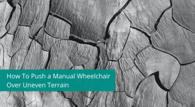 How To Push a Manual Wheelchair Over Uneven Terrain